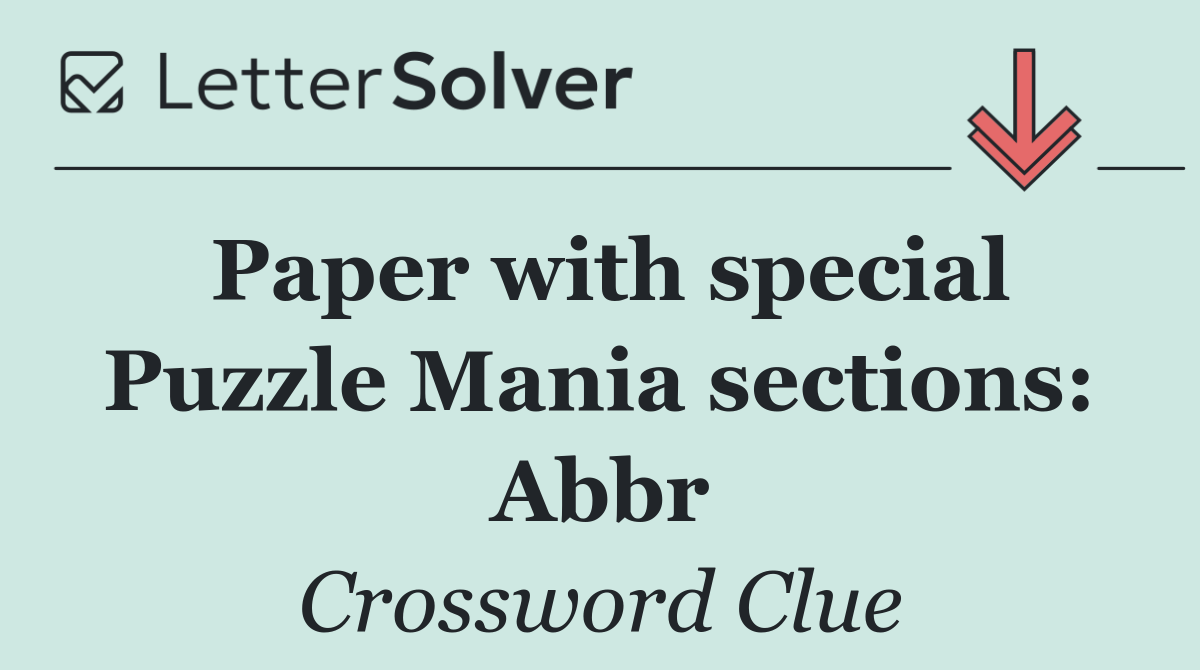 Paper with special Puzzle Mania sections: Abbr