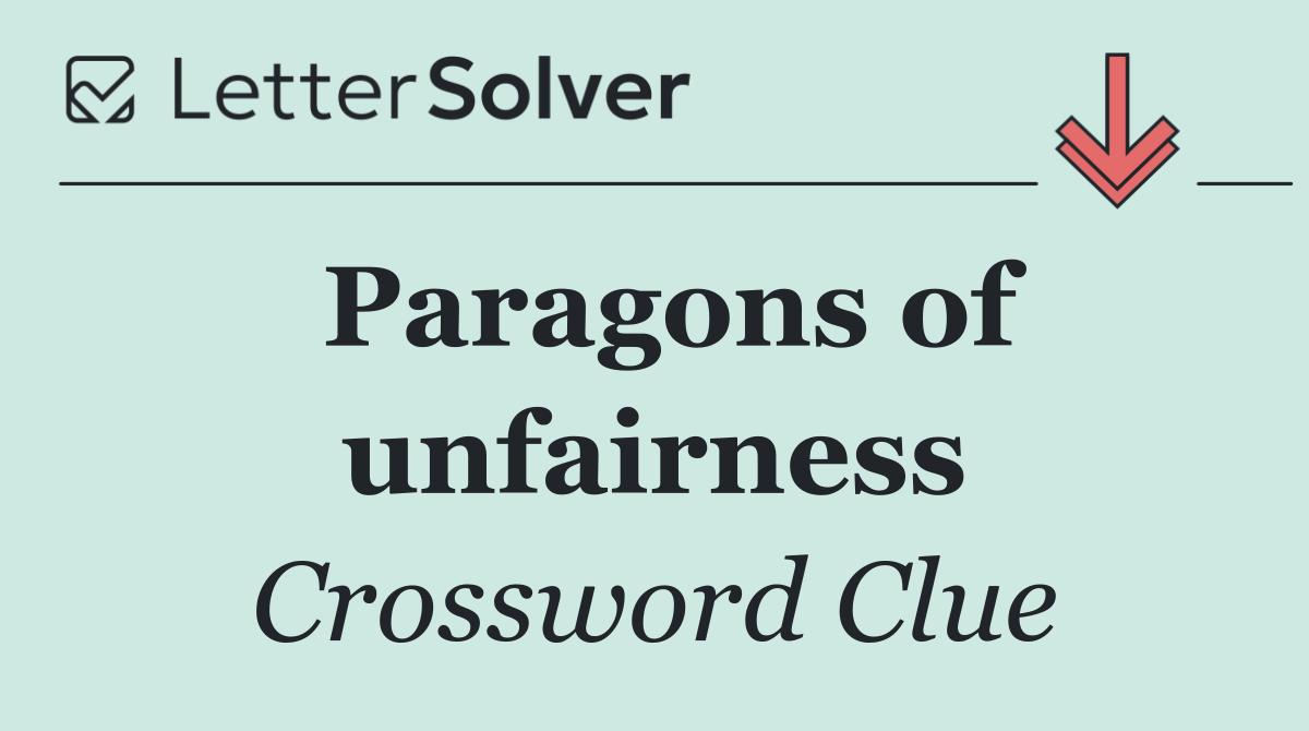 Paragons of unfairness