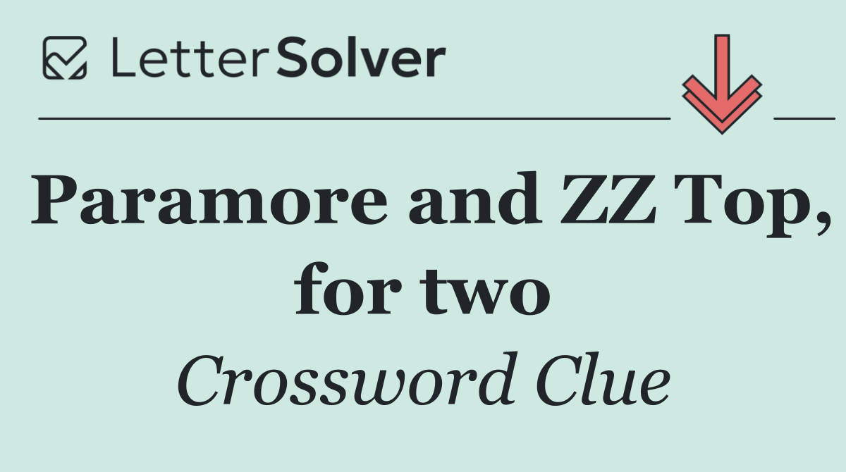 Paramore and ZZ Top, for two