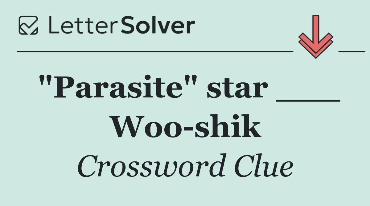 "Parasite" star ___ Woo shik