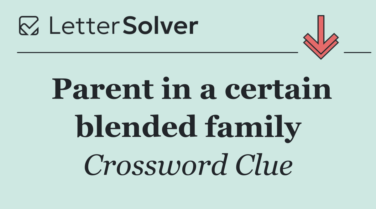 Parent in a certain blended family
