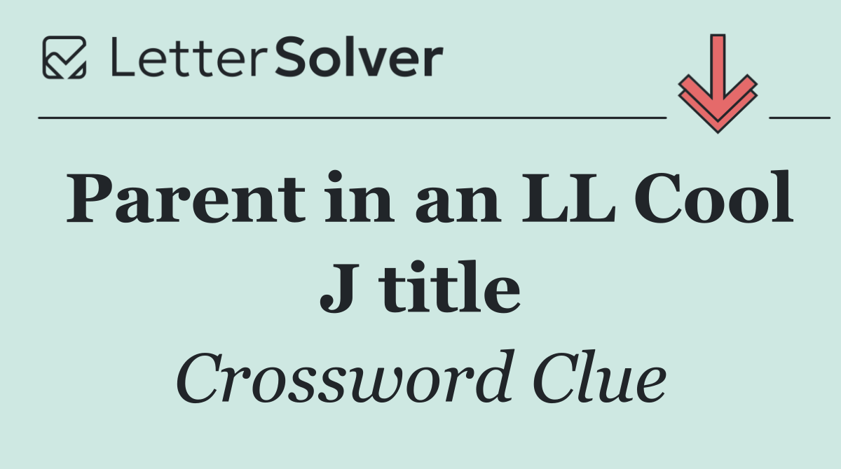 Parent in an LL Cool J title