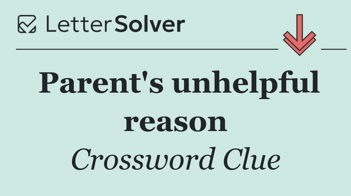 Parent's unhelpful reason
