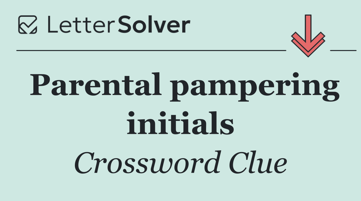 Parental pampering initials