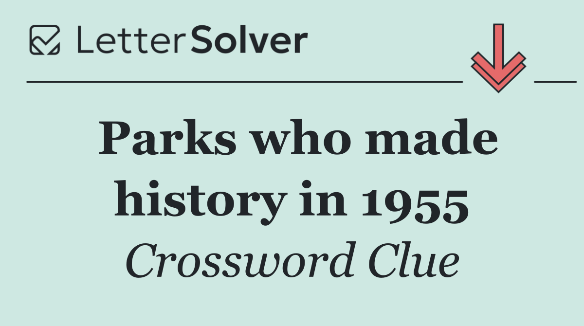 Parks who made history in 1955