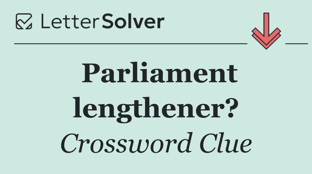 Parliament lengthener?