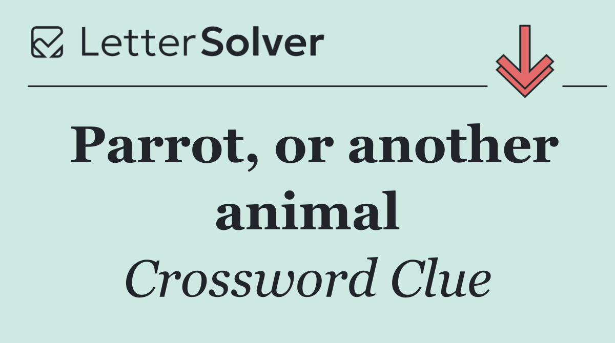 Parrot, or another animal