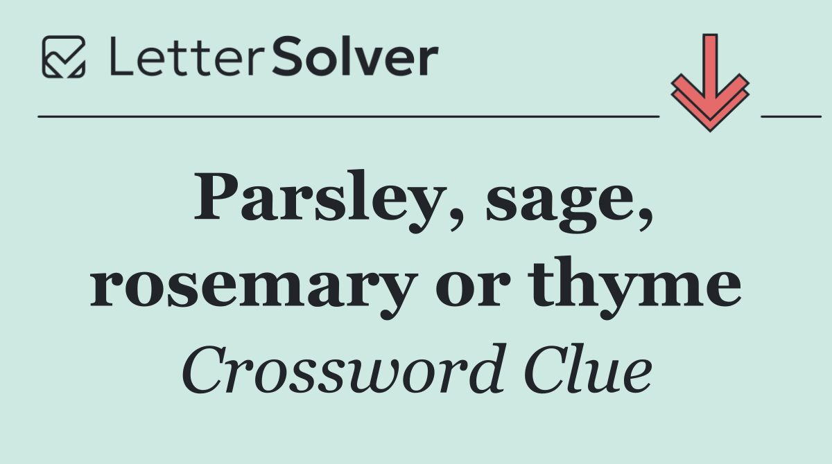 Parsley, sage, rosemary or thyme