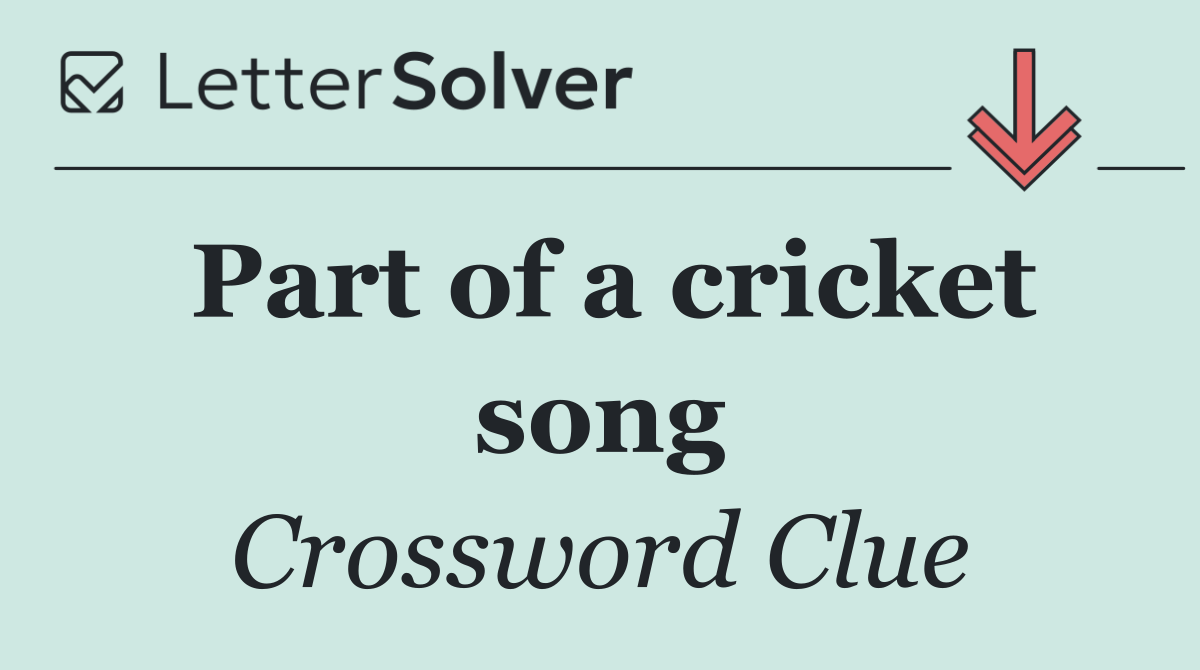 Part of a cricket song