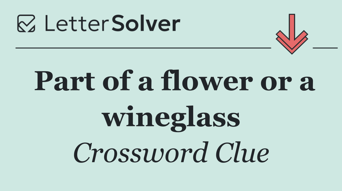 Part of a flower or a wineglass