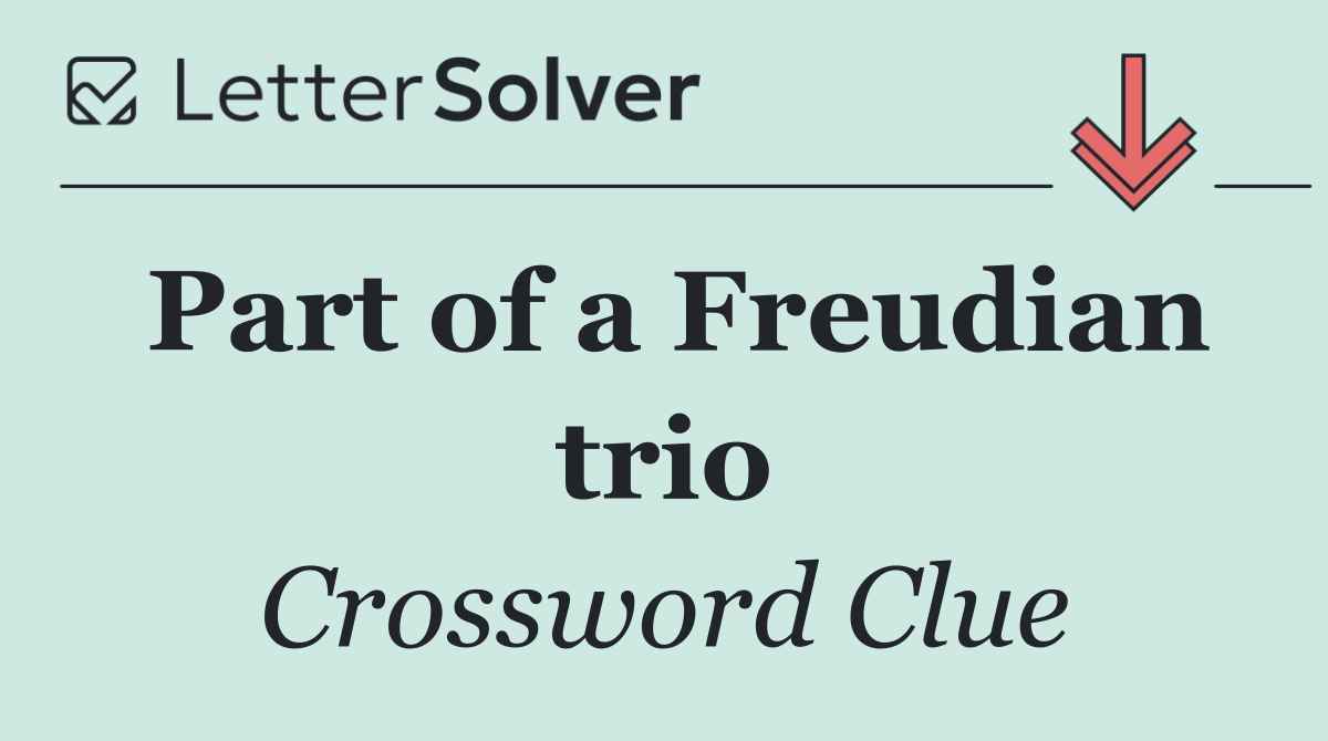 Part of a Freudian trio