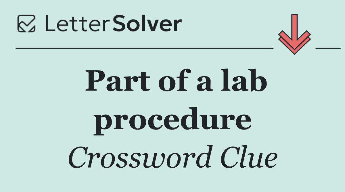 Part of a lab procedure