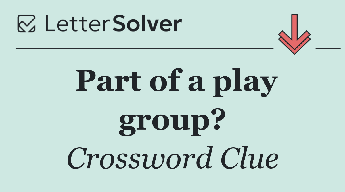 Part of a play group?