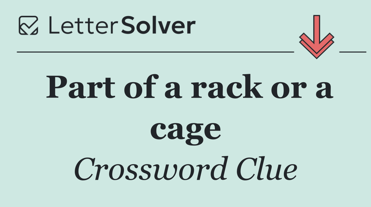 Part of a rack or a cage