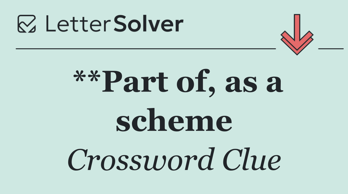 **Part of, as a scheme