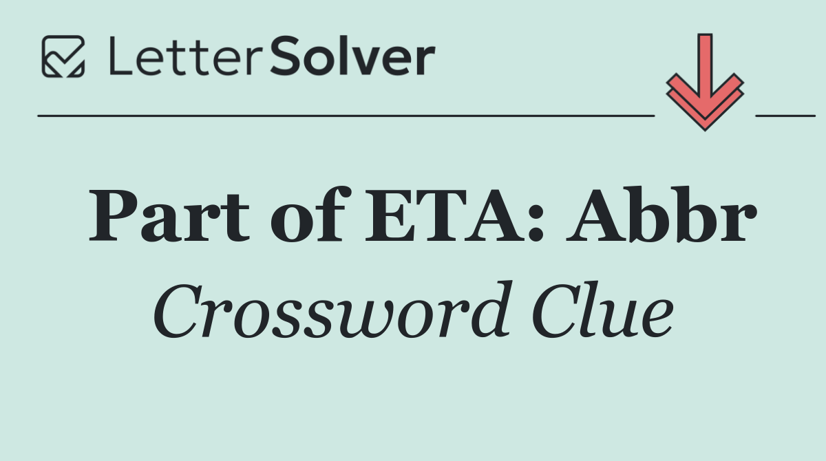 Part of ETA: Abbr