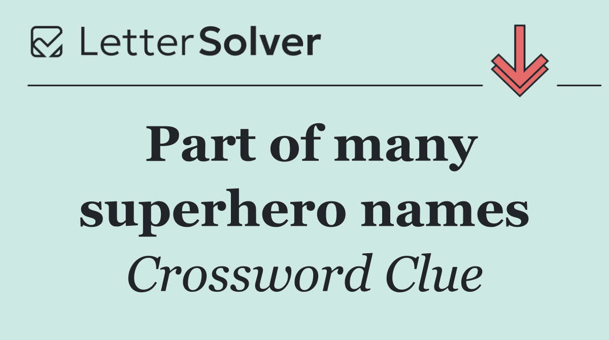 Part of many superhero names