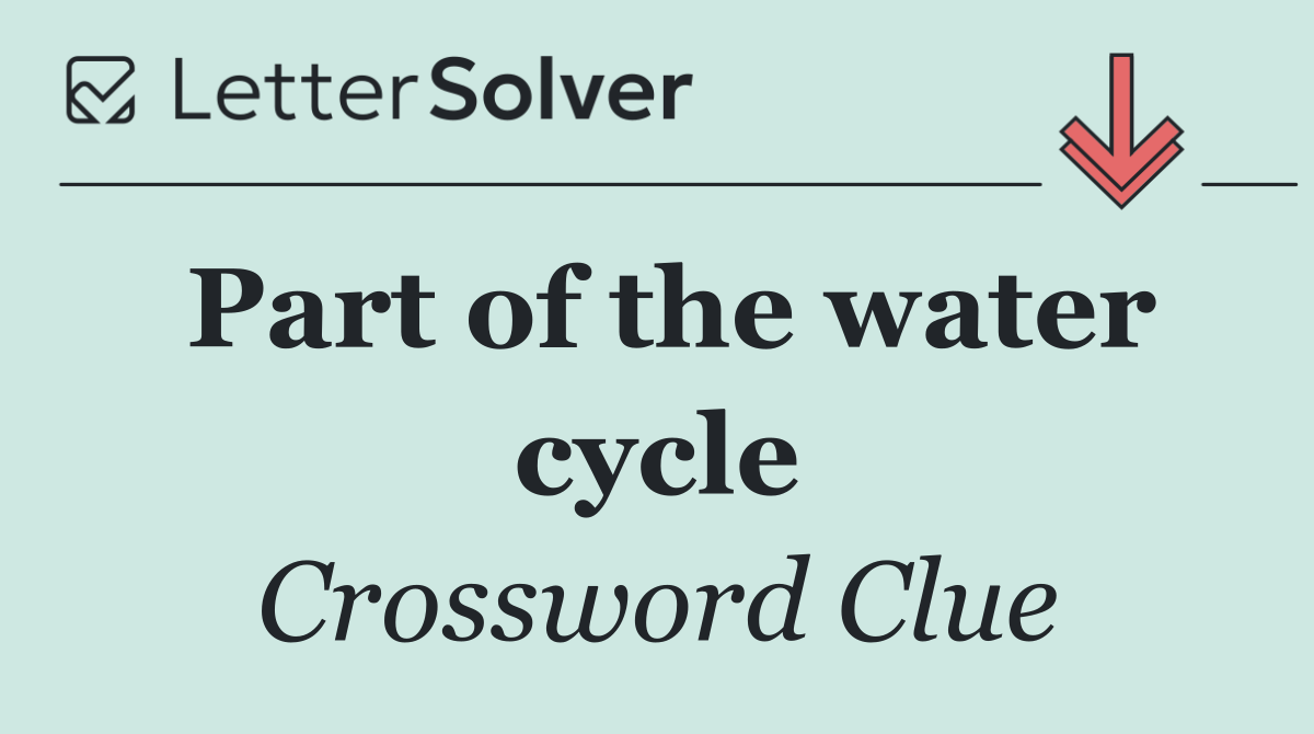 Part of the water cycle
