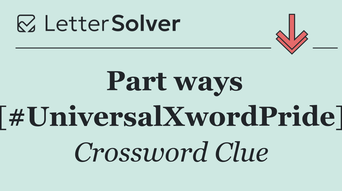 Part ways [#UniversalXwordPride]