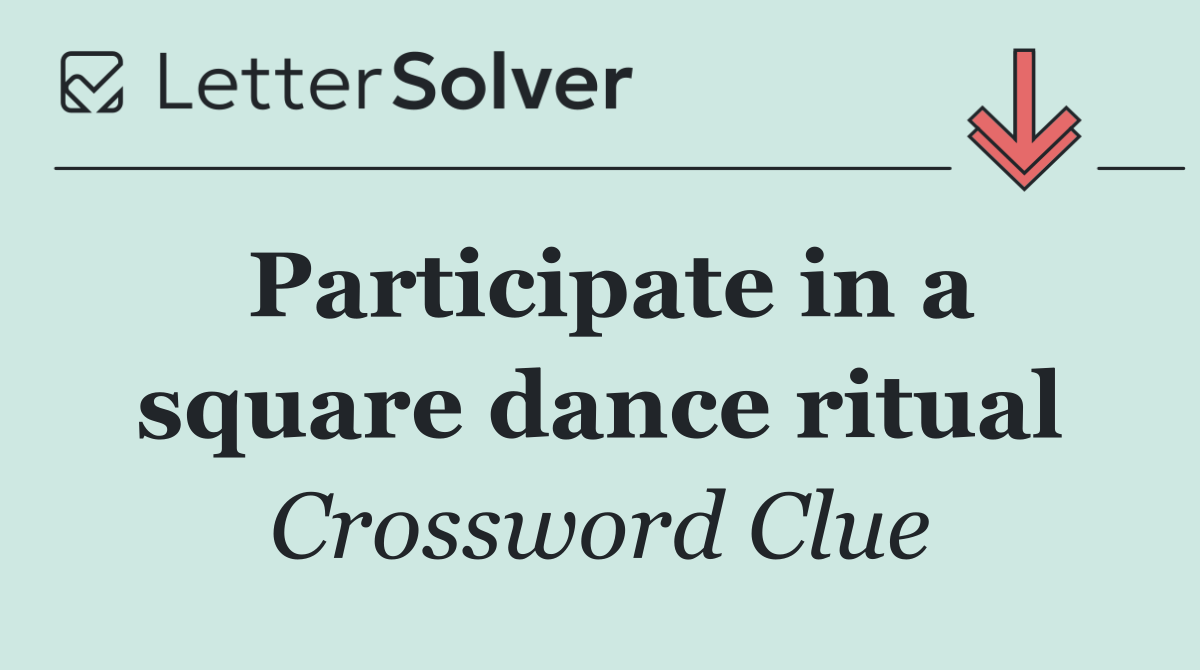Participate in a square dance ritual