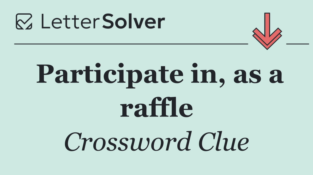 Participate in, as a raffle