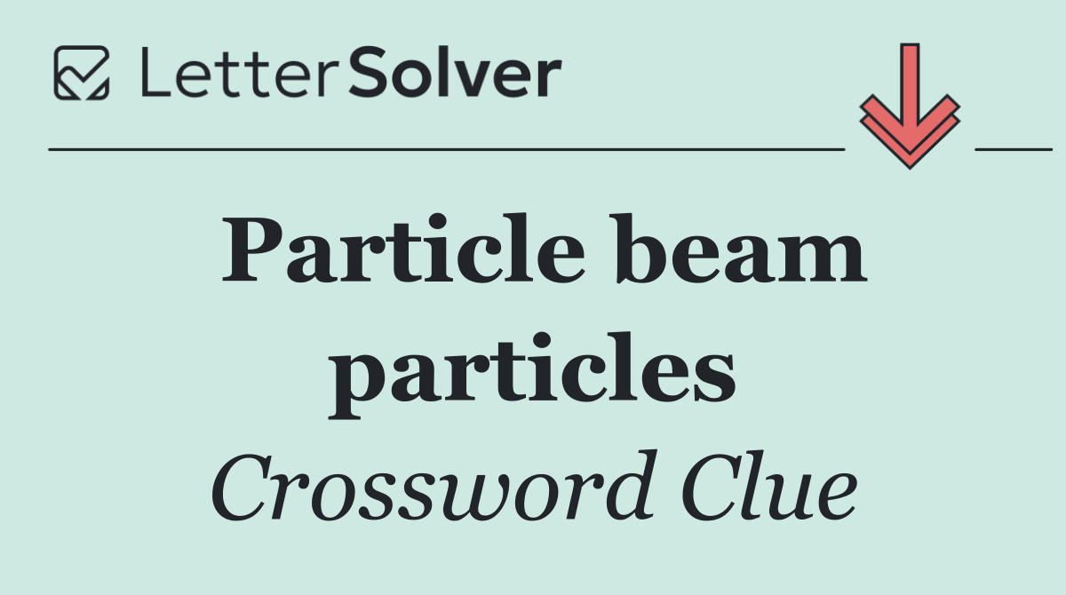 Particle beam particles