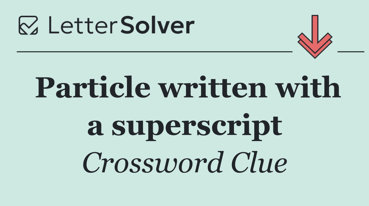 Particle written with a superscript