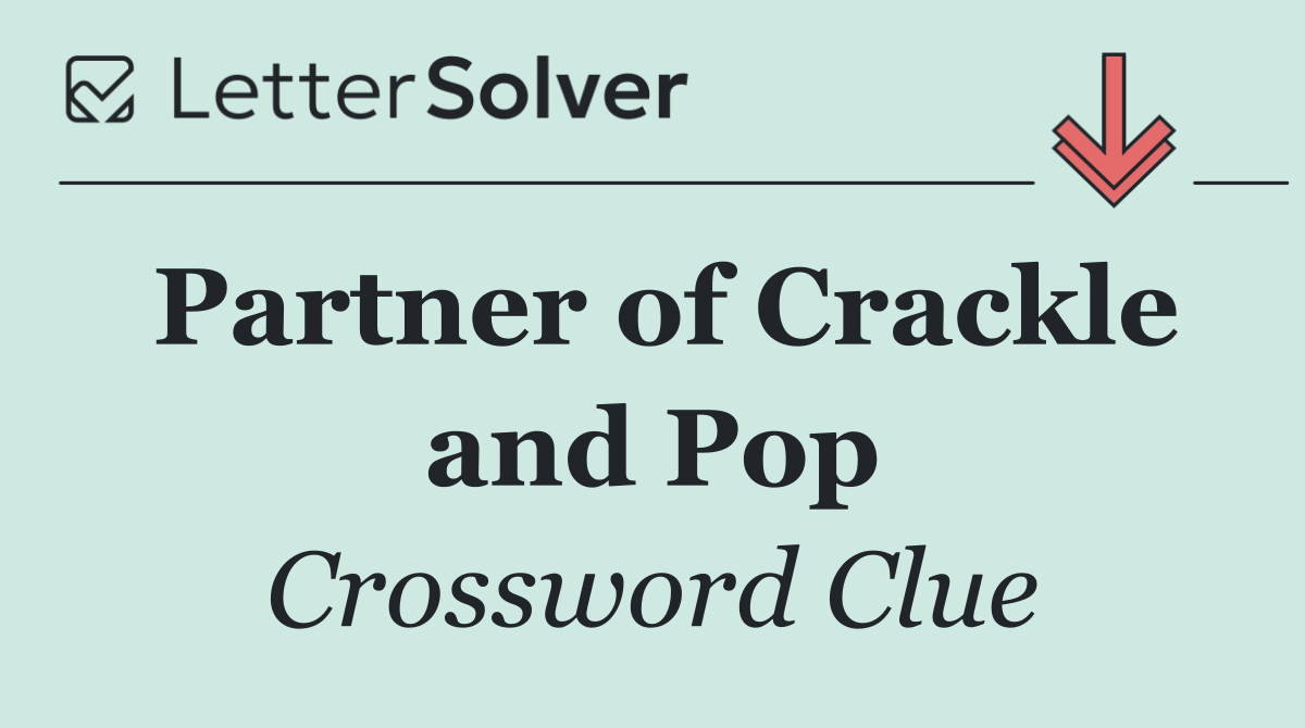 Partner of Crackle and Pop
