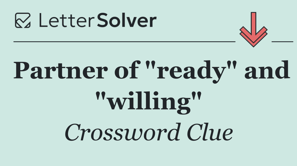 Partner of "ready" and "willing"