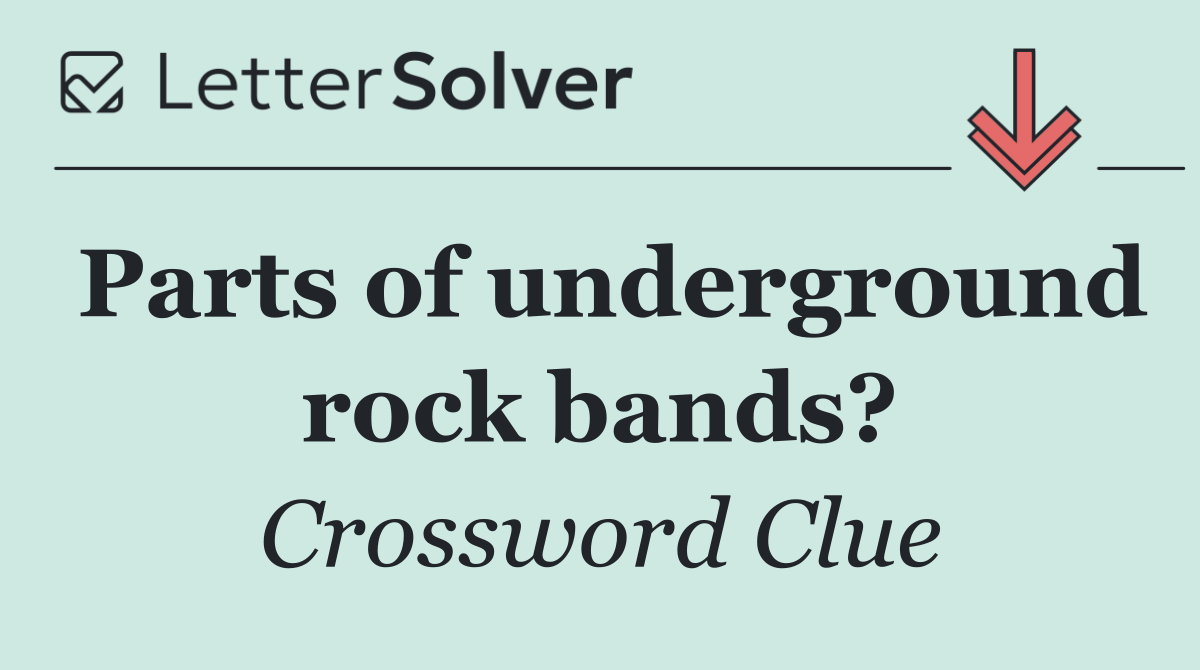 Parts of underground rock bands?