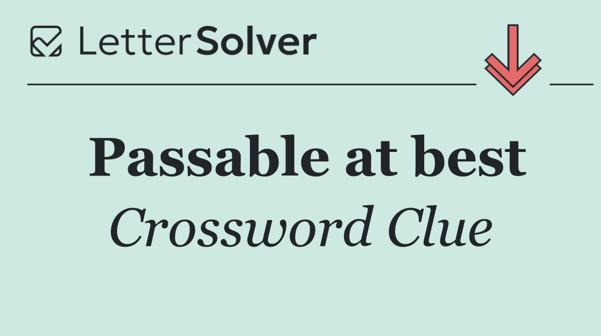 Passable at best