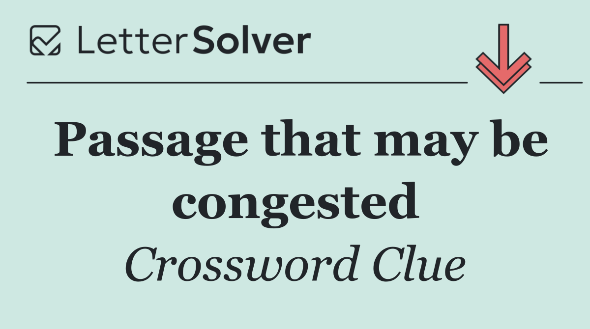 Passage that may be congested