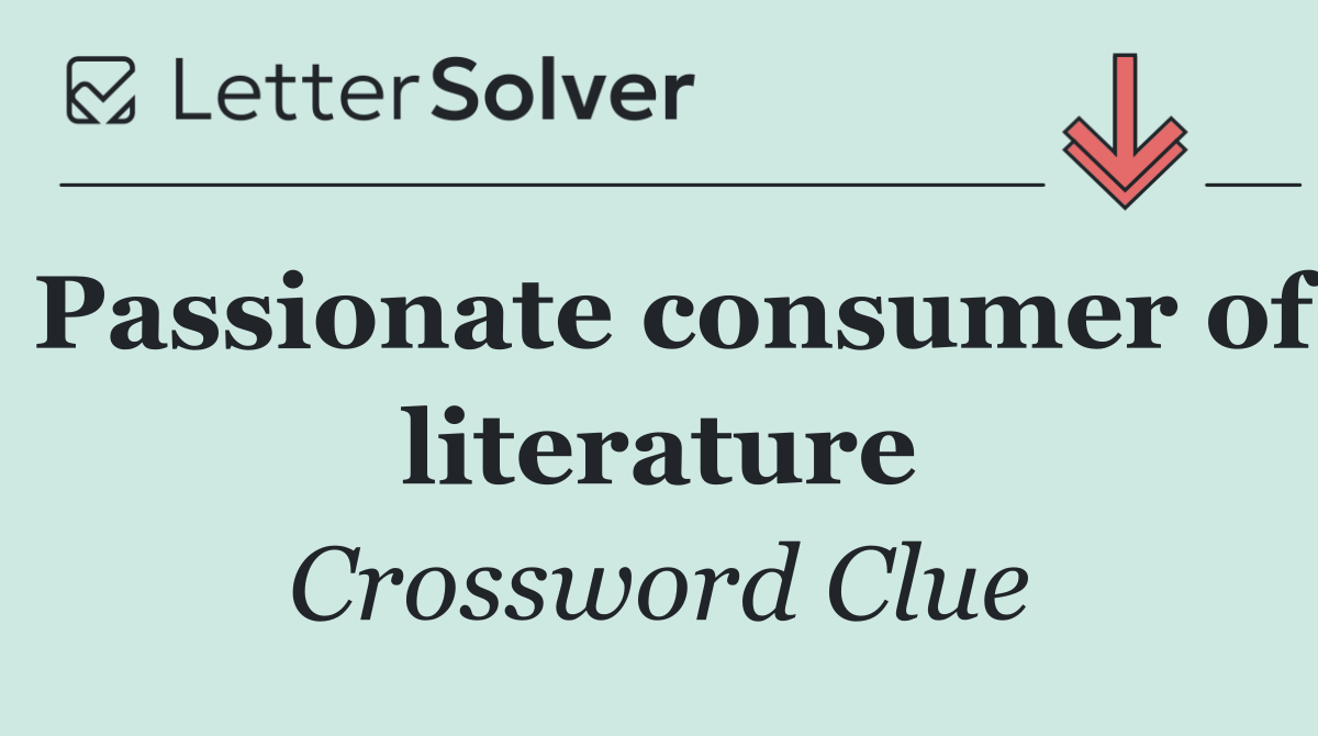 Passionate consumer of literature