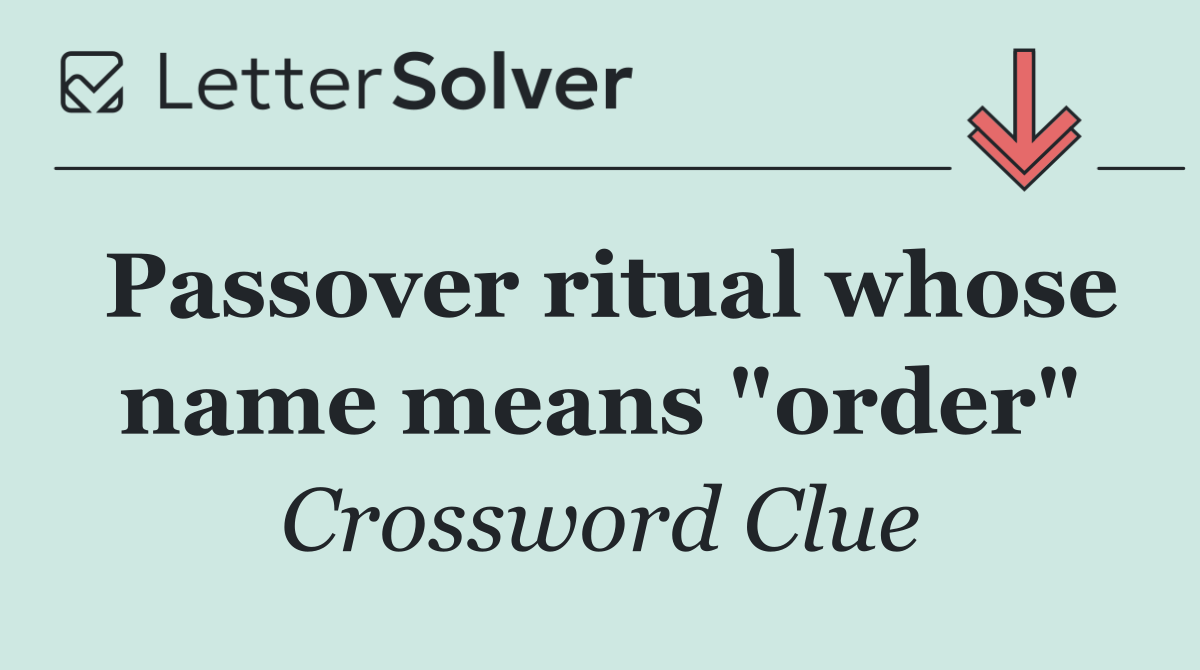 Passover ritual whose name means "order"