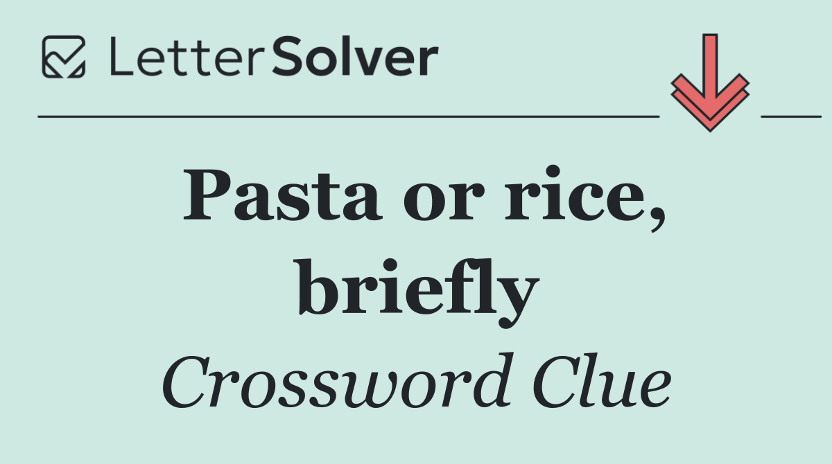 Pasta or rice, briefly