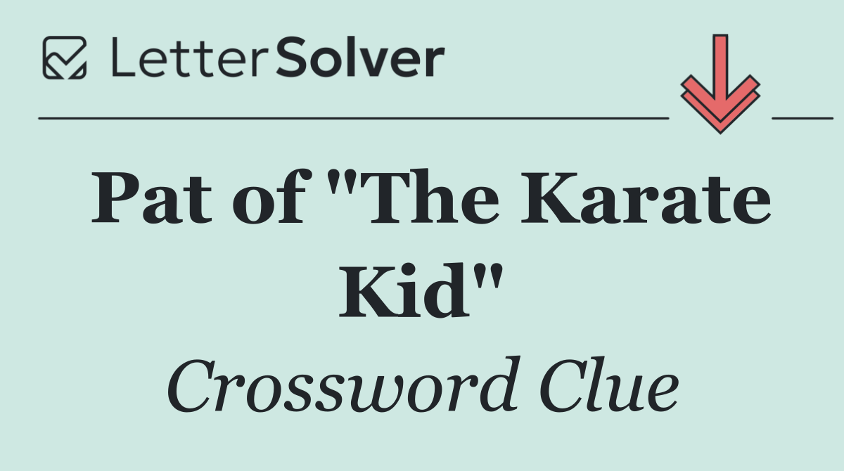 Pat of "The Karate Kid"