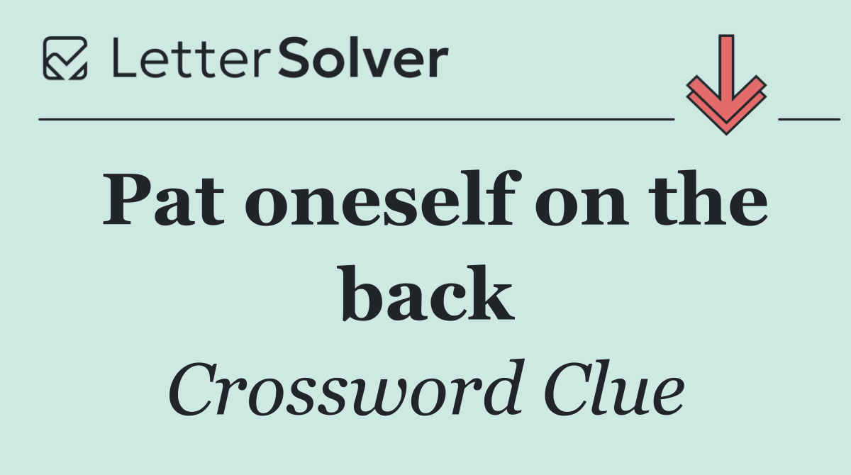 Pat oneself on the back