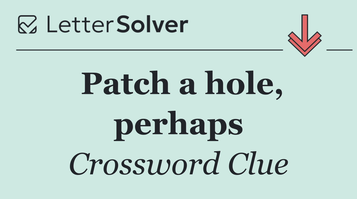 Patch a hole, perhaps
