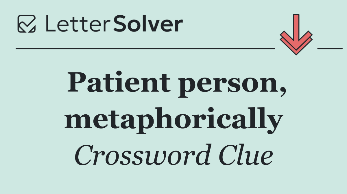 Patient person, metaphorically