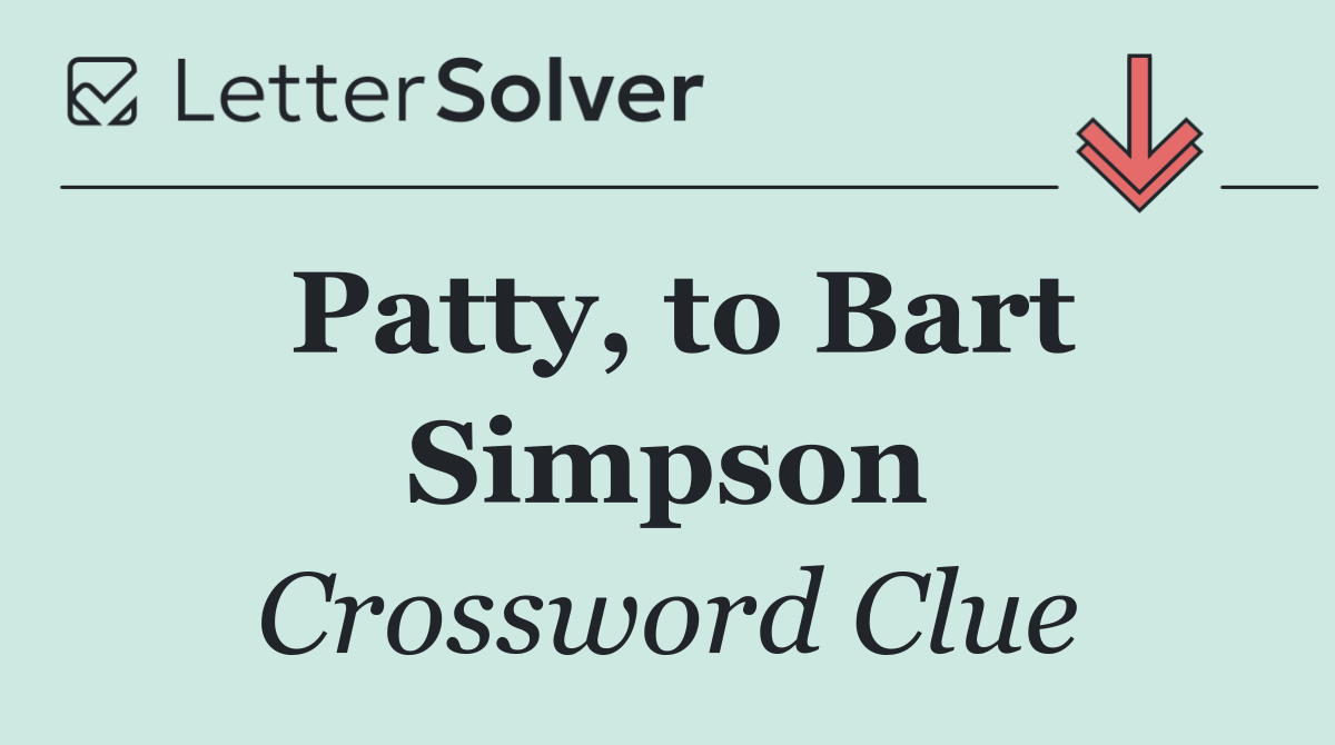 Patty, to Bart Simpson