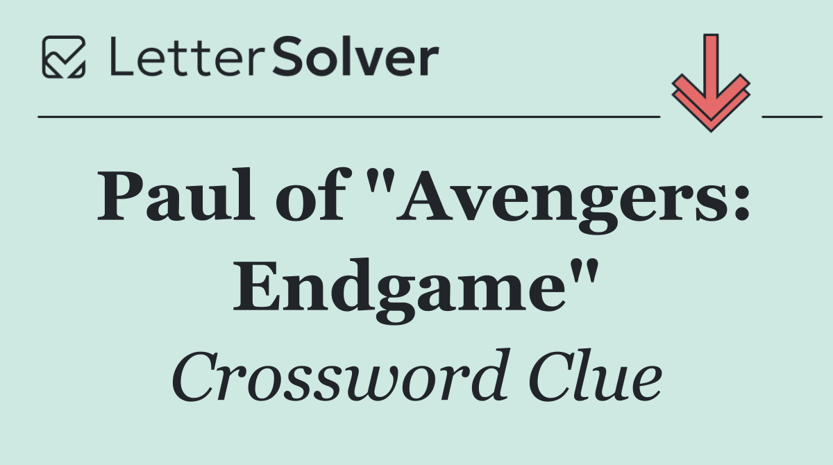 Paul of "Avengers: Endgame"