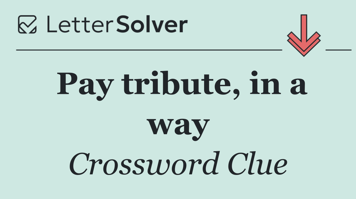 Pay tribute, in a way