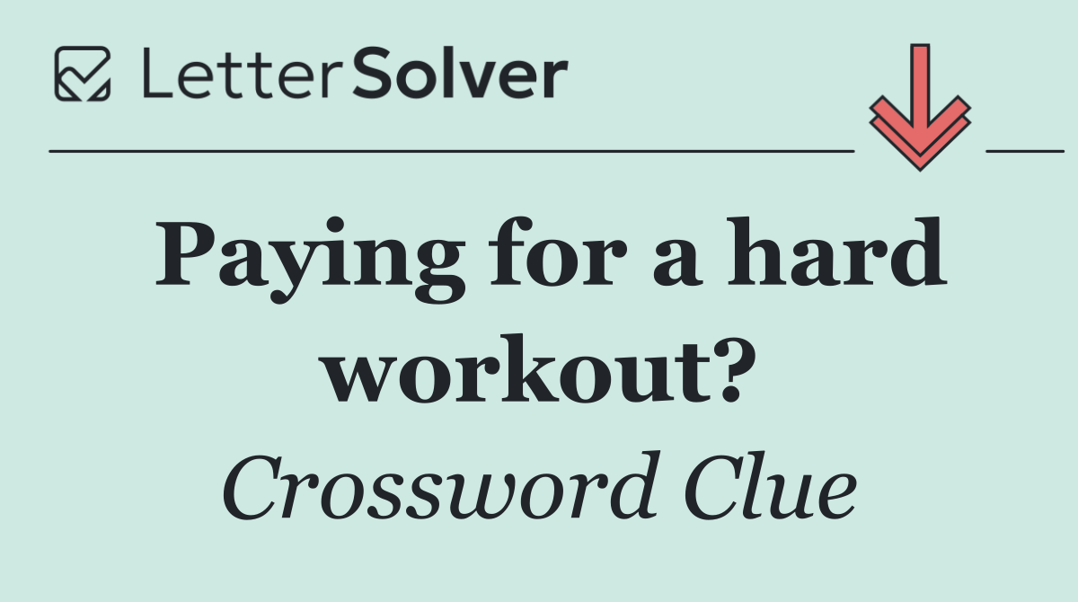 Paying for a hard workout?