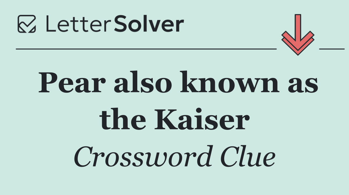 Pear also known as the Kaiser