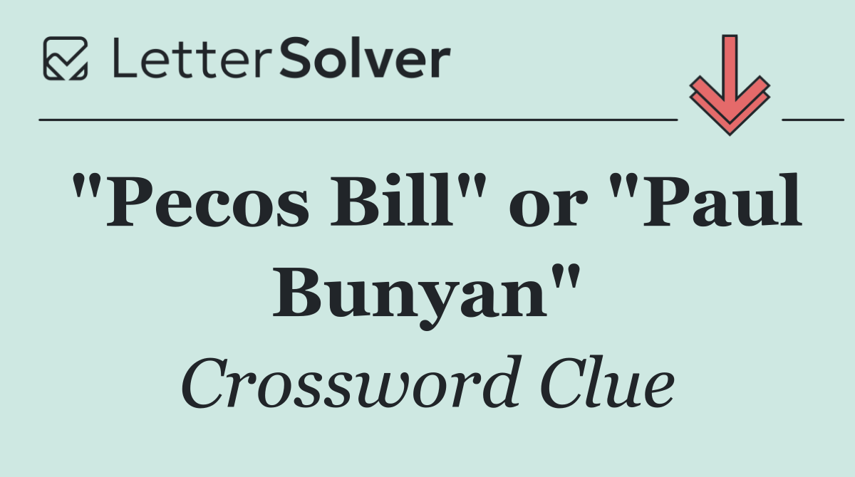 "Pecos Bill" or "Paul Bunyan"