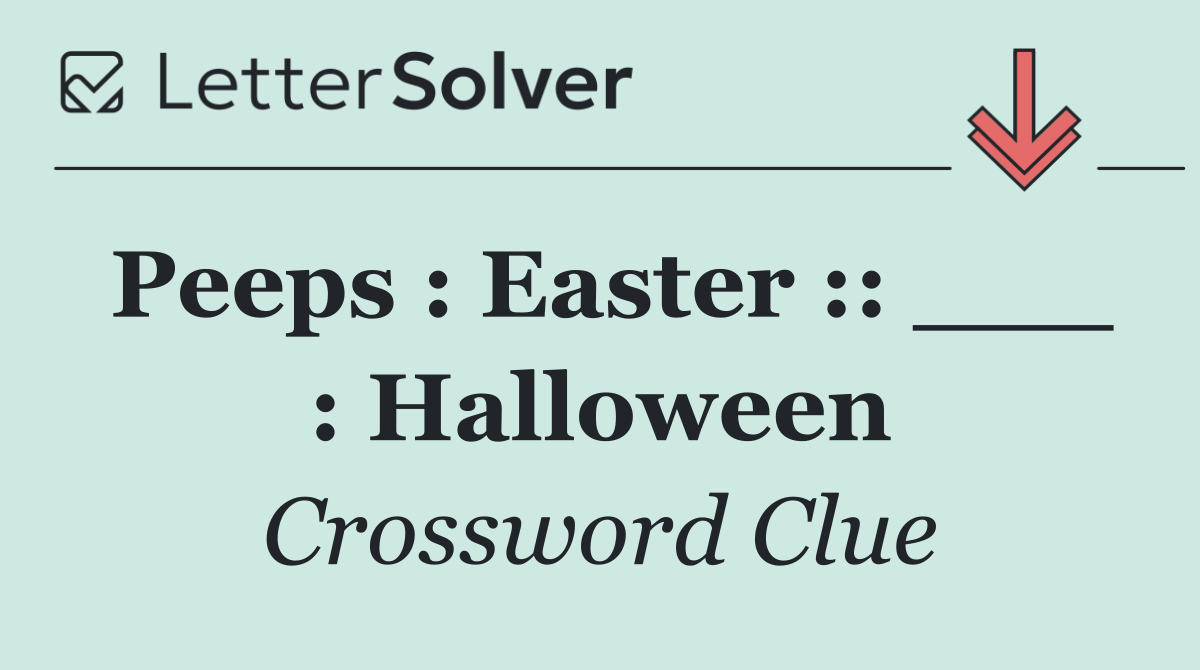 Peeps : Easter :: ___ : Halloween