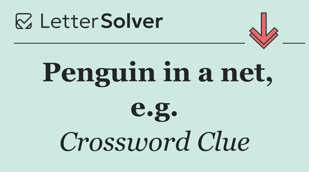 Penguin in a net, e.g.