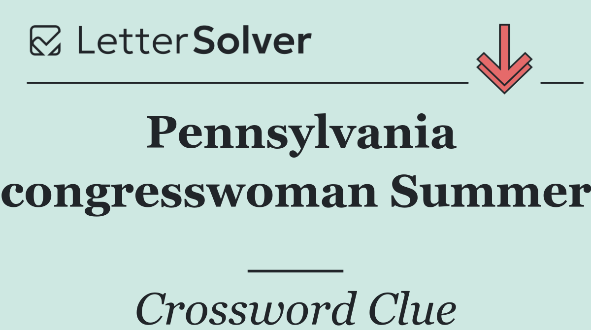 Pennsylvania congresswoman Summer ___