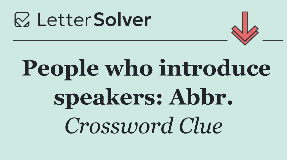 People who introduce speakers: Abbr.