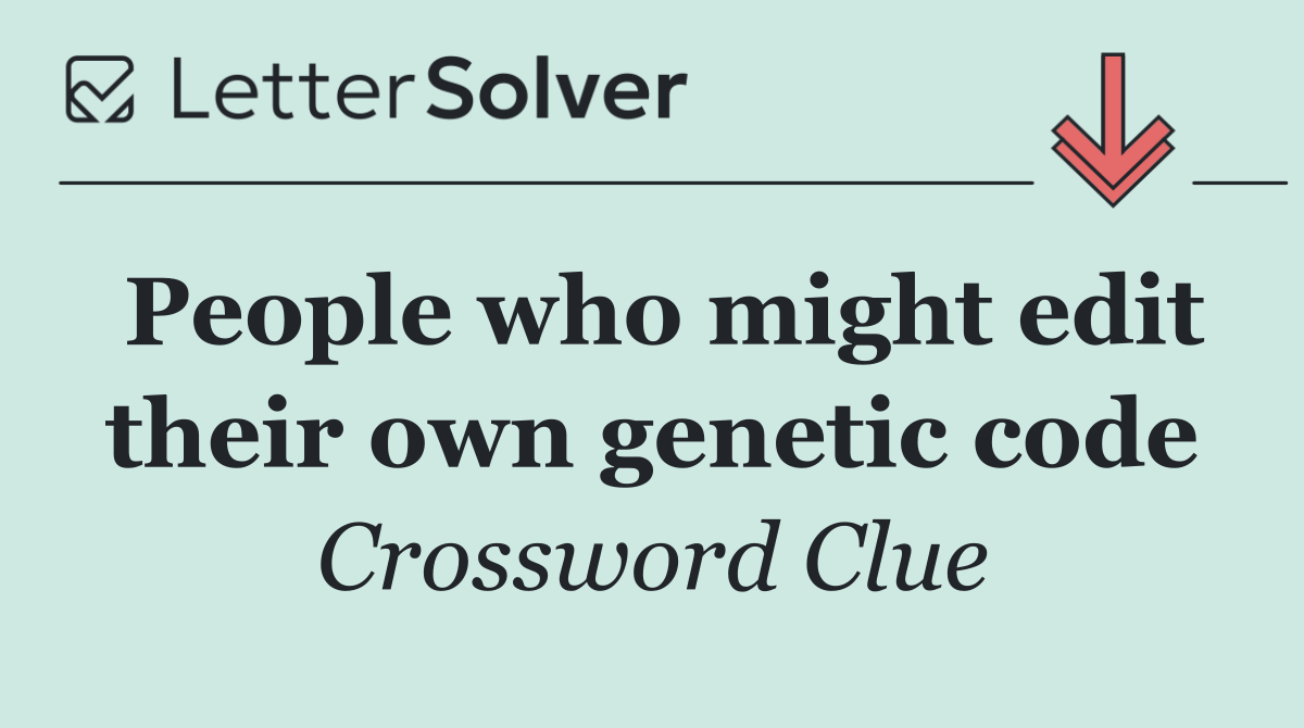 People who might edit their own genetic code